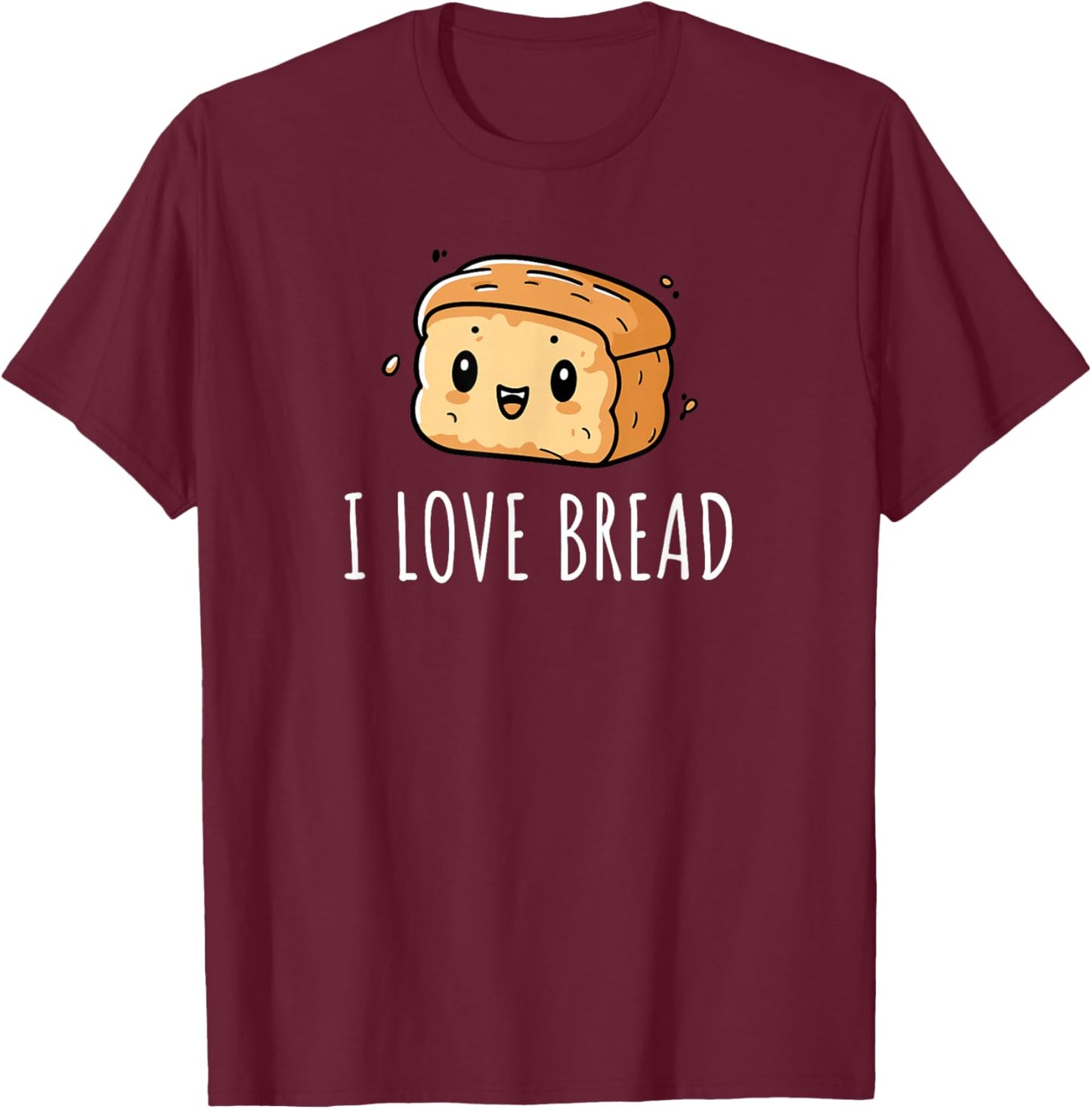 I Love Bread T-Shirt - T-Shirt | Maroon