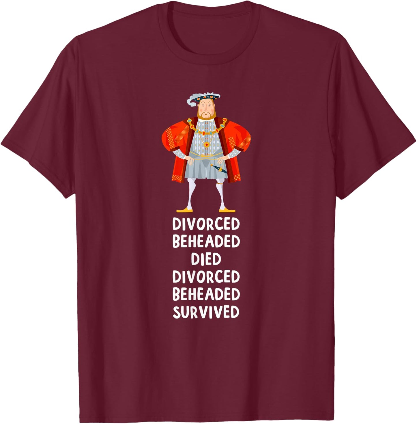 Fate of Six Wives of King England Henry VIII History Gift T-Shirt - T-Shirt | Maroon