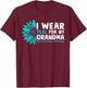 I Wear Teal For My Grandma Ovarian Cancer Awareness T-Shirt - T-Shirt | Maroon