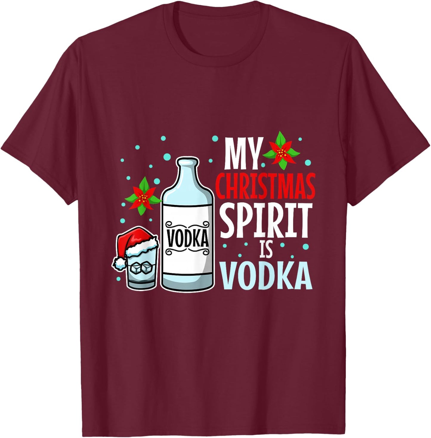 My christmas spirit is vodka T-Shirt - T-Shirt | Maroon