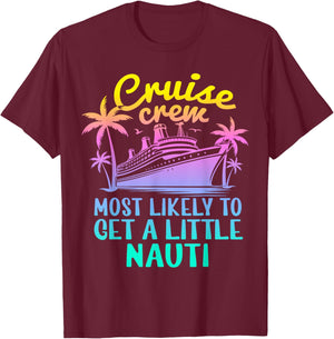 Cruise Most Likely To Get Little Nauti Family Cruise Group T-Shirt - T-Shirt | Maroon