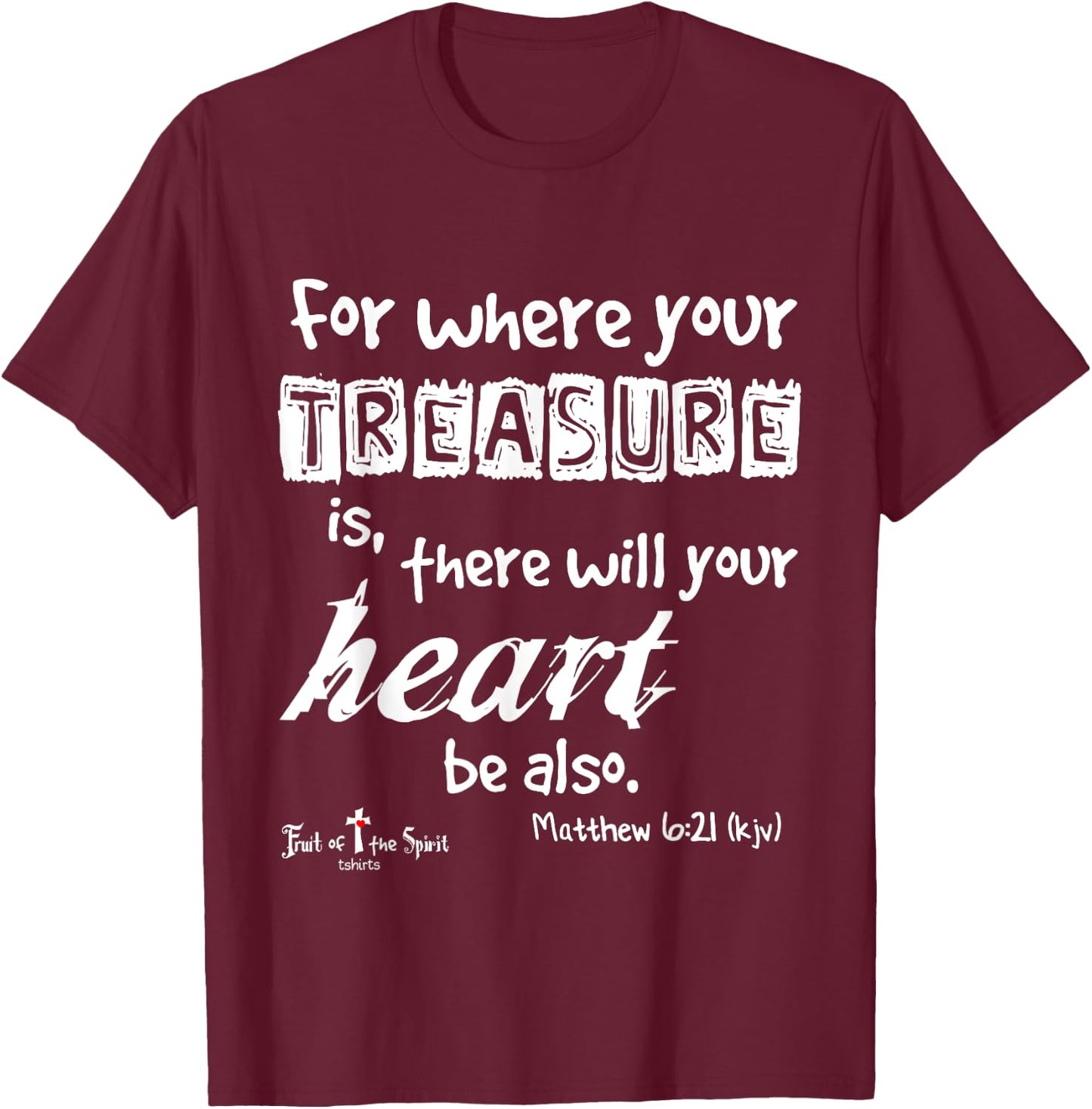 where your treasure is... heart Matthew 6:21 Christian T-Shirt - T-Shirt | Maroon
