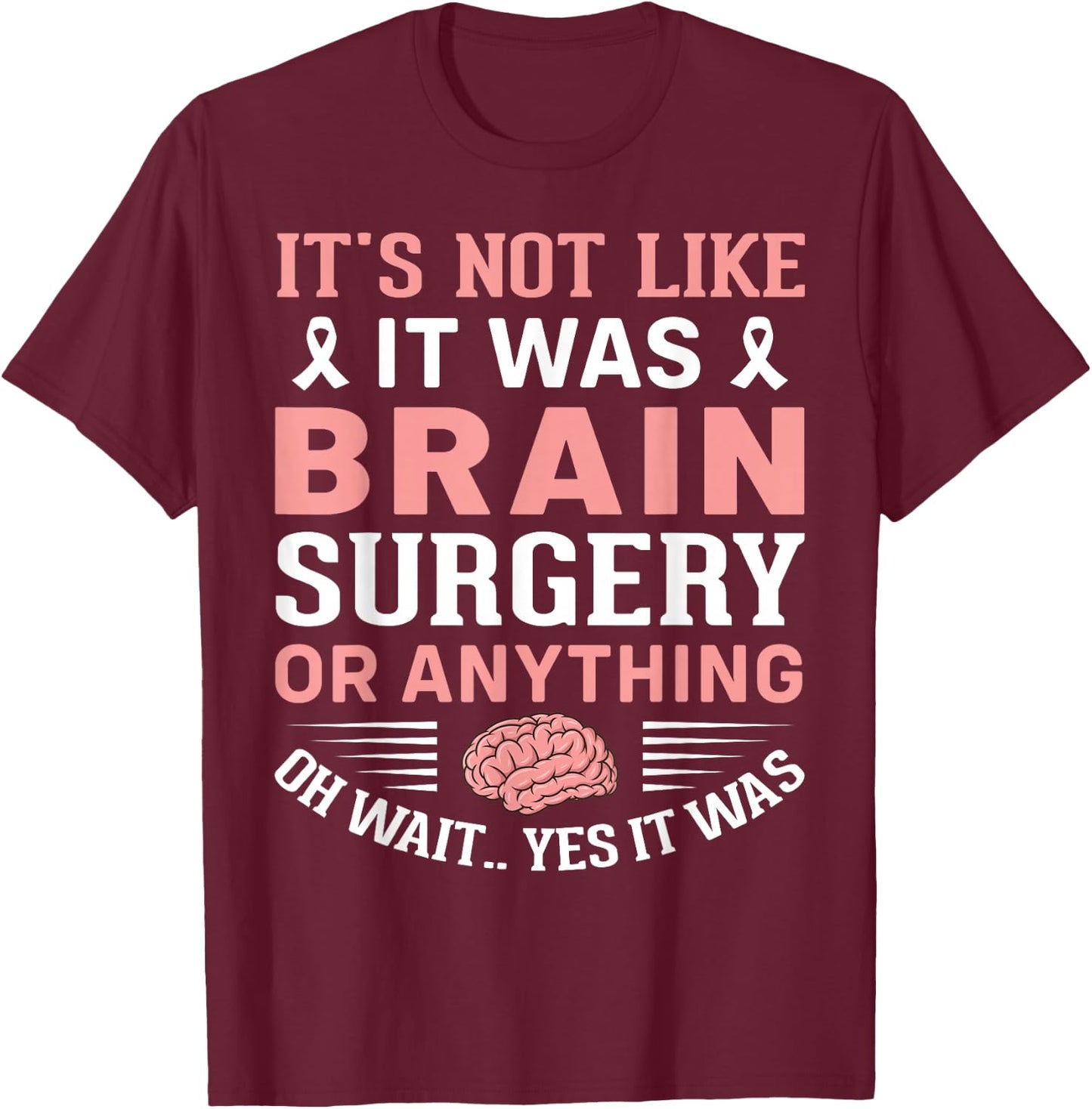 Brain Surgeon and Patient It's Not Like It Was Brain Surgery T-Shirt - T-Shirt | Maroon