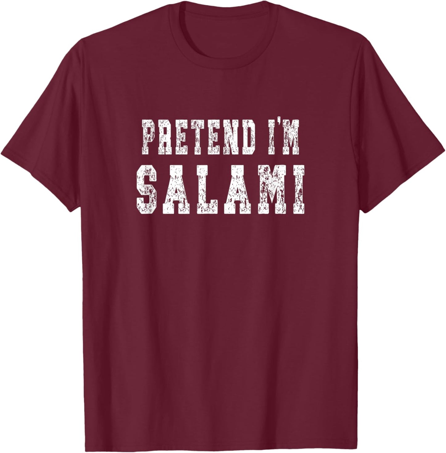 Pretend I'm Salami - Funny Halloween Costume T-Shirt - T-Shirt | Maroon