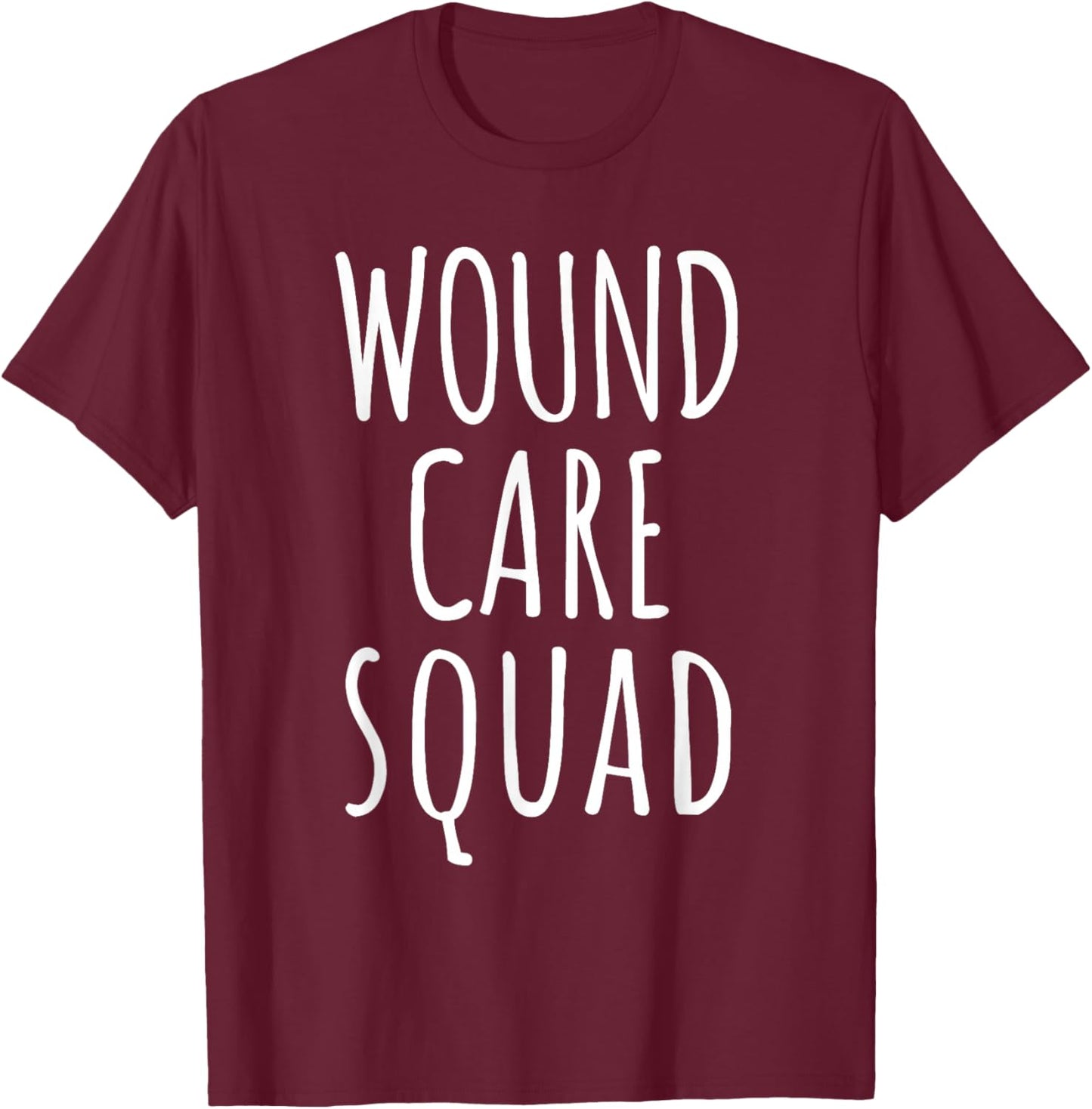 Wound Care squad Funny Nurse Wound Care Gift T-Shirt - T-Shirt | Maroon