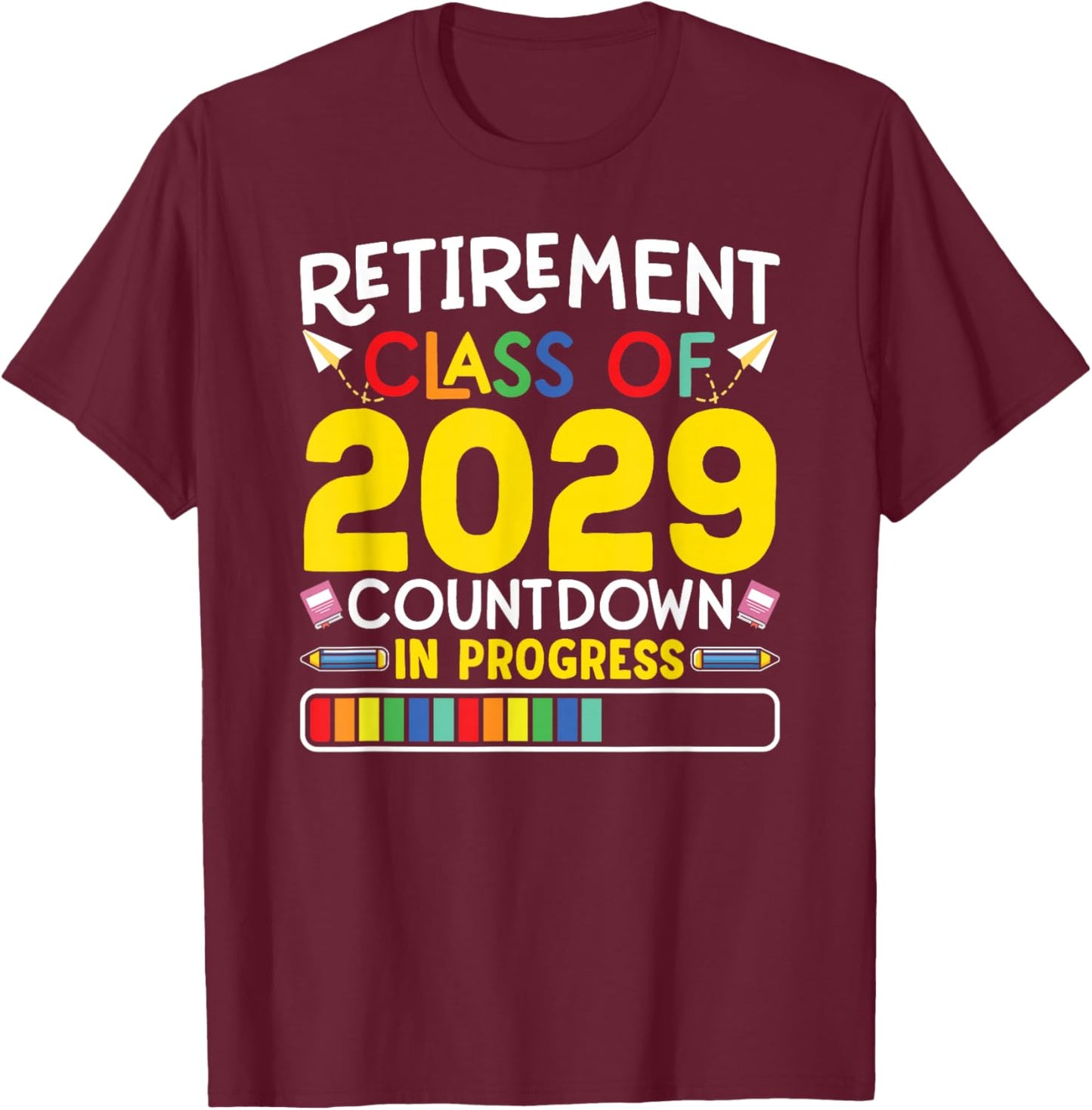 Retirement Class Of 2029 Countdown In Progress Teacher Gift T-Shirt - T-Shirt | Maroon