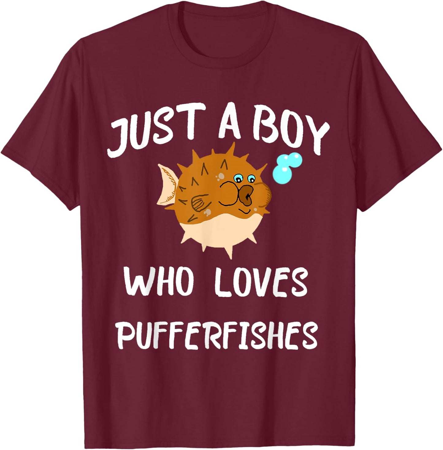 Just A Boy Who Loves Pufferfishes Puffer Fish Blowfish Shirt T-Shirt - T-Shirt | Maroon