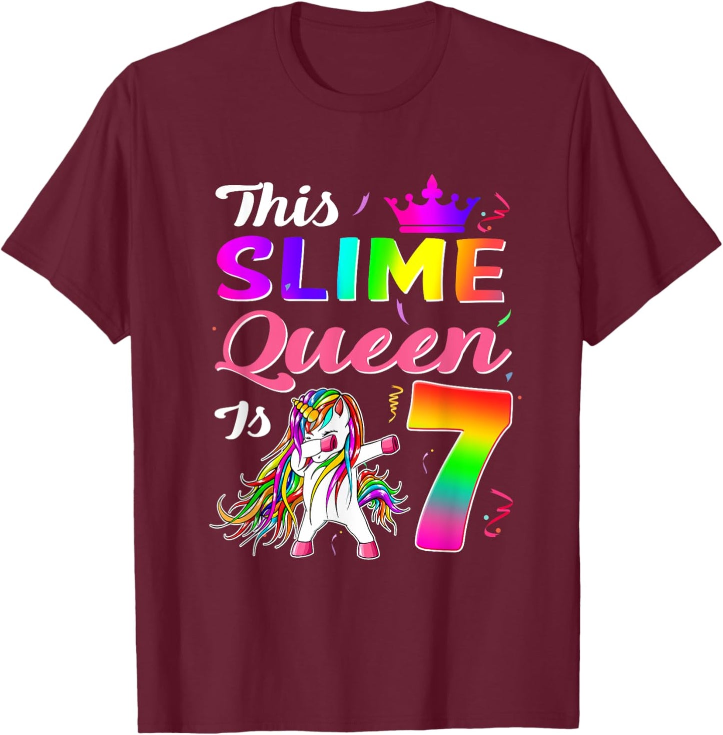 This Slime Queen Is 7 Slime Queen Girls 7th Birthday Unicorn T-Shirt - T-Shirt | Maroon