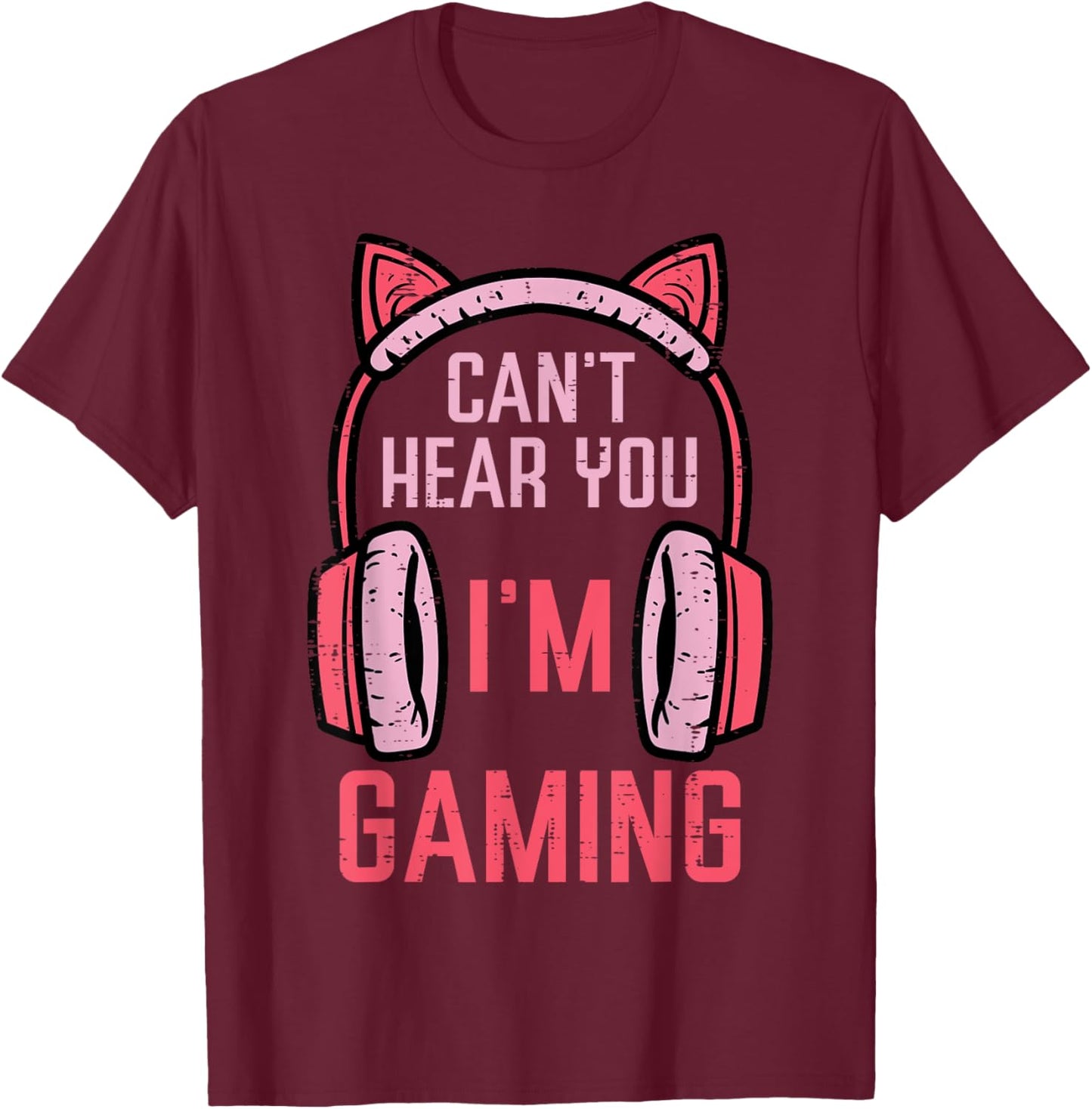 Cant Hear You Im Gaming Video Gamer Women Girls Kids Teens T-Shirt - T-Shirt | Maroon