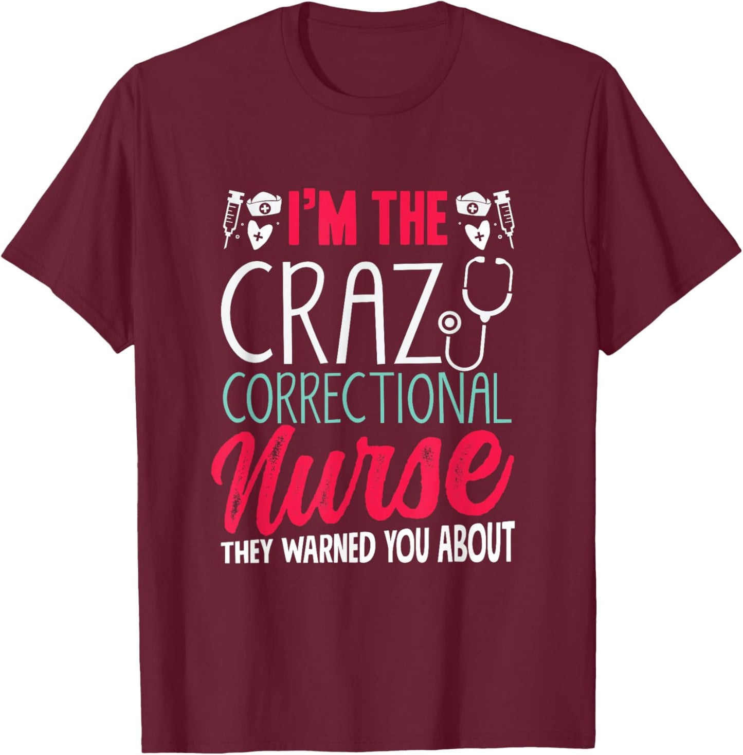 Correctional Nurse Prison Nursing T-Shirt - T-Shirt | Maroon