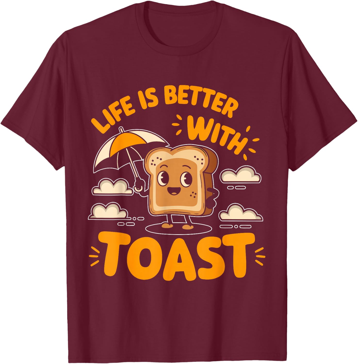 Life Is Better With Toast T-Shirt - T-Shirt | Maroon