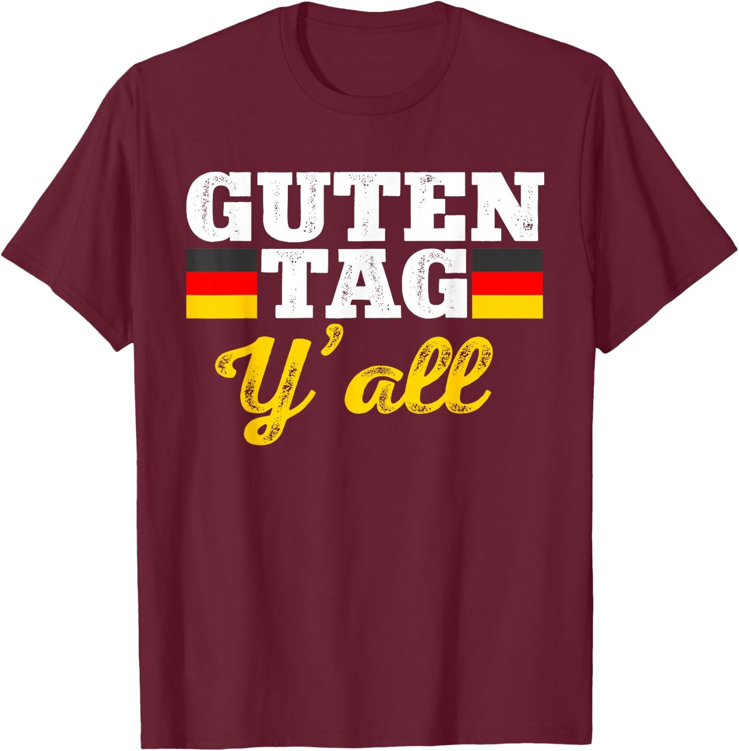 Guten Tag Y'all German Hello Greeting Germany T-Shirt - T-Shirt | Maroon