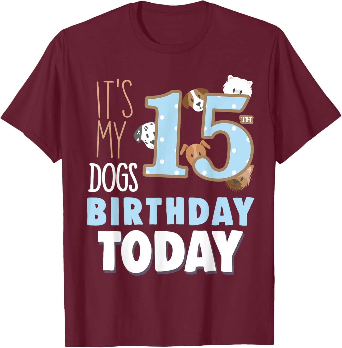 Its My Dogs 15th Birthday Party Idea & Birthday Dog Parent T-Shirt - T-Shirt | Maroon