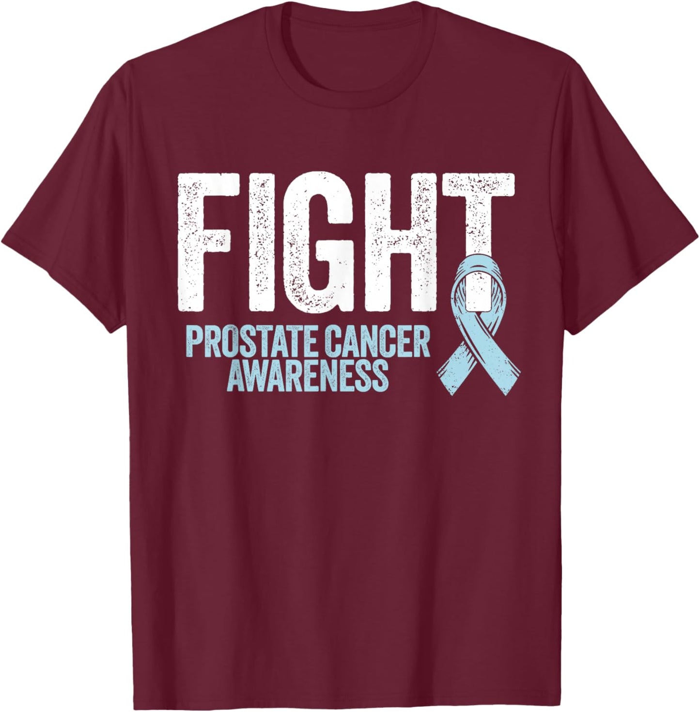 Prostate Cancer Warrior Fight Prostate Cancer Awareness T-Shirt - T-Shirt | Maroon