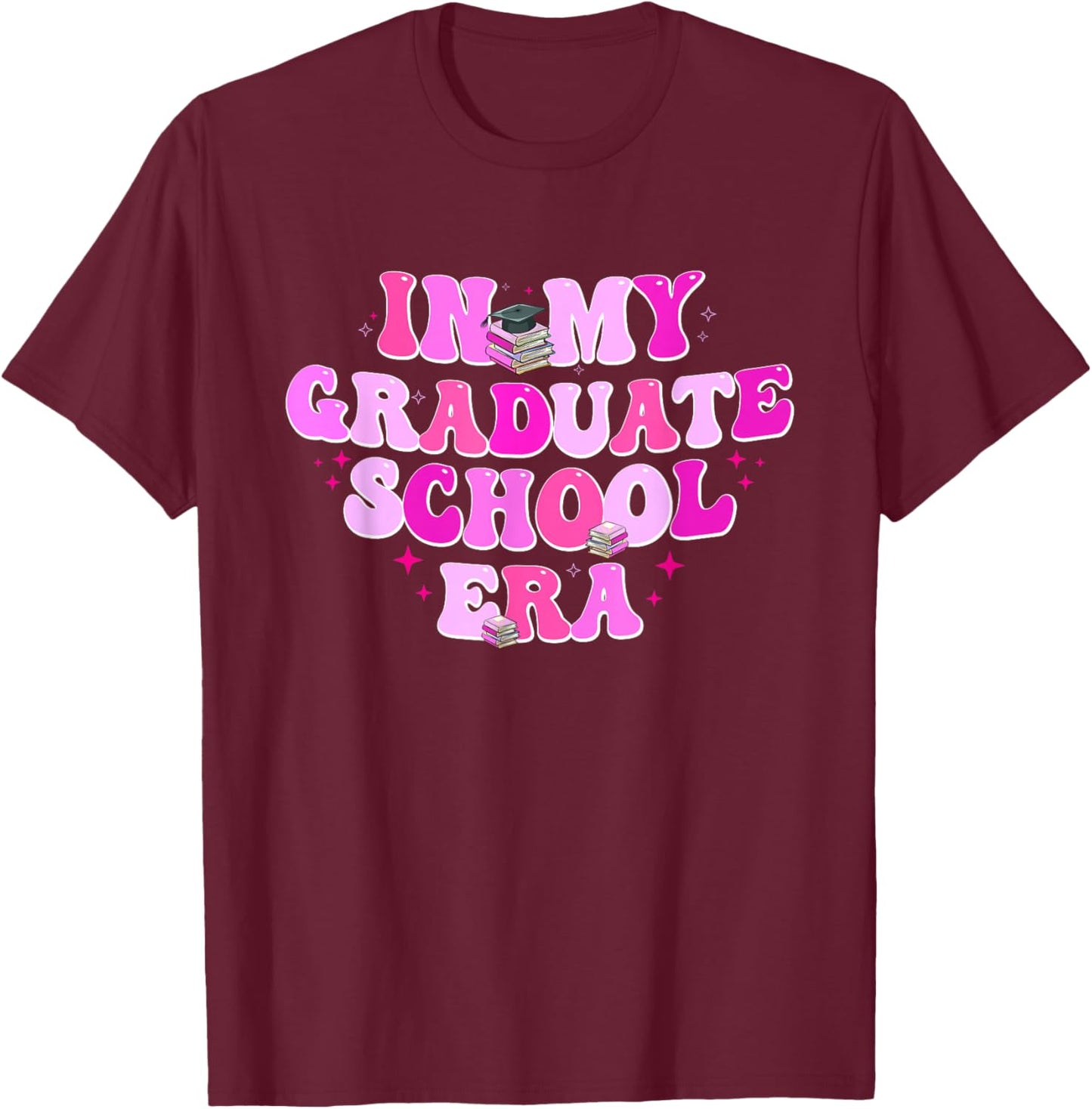 In My Graduate School Era Graduation College High School T-Shirt - T-Shirt | Maroon