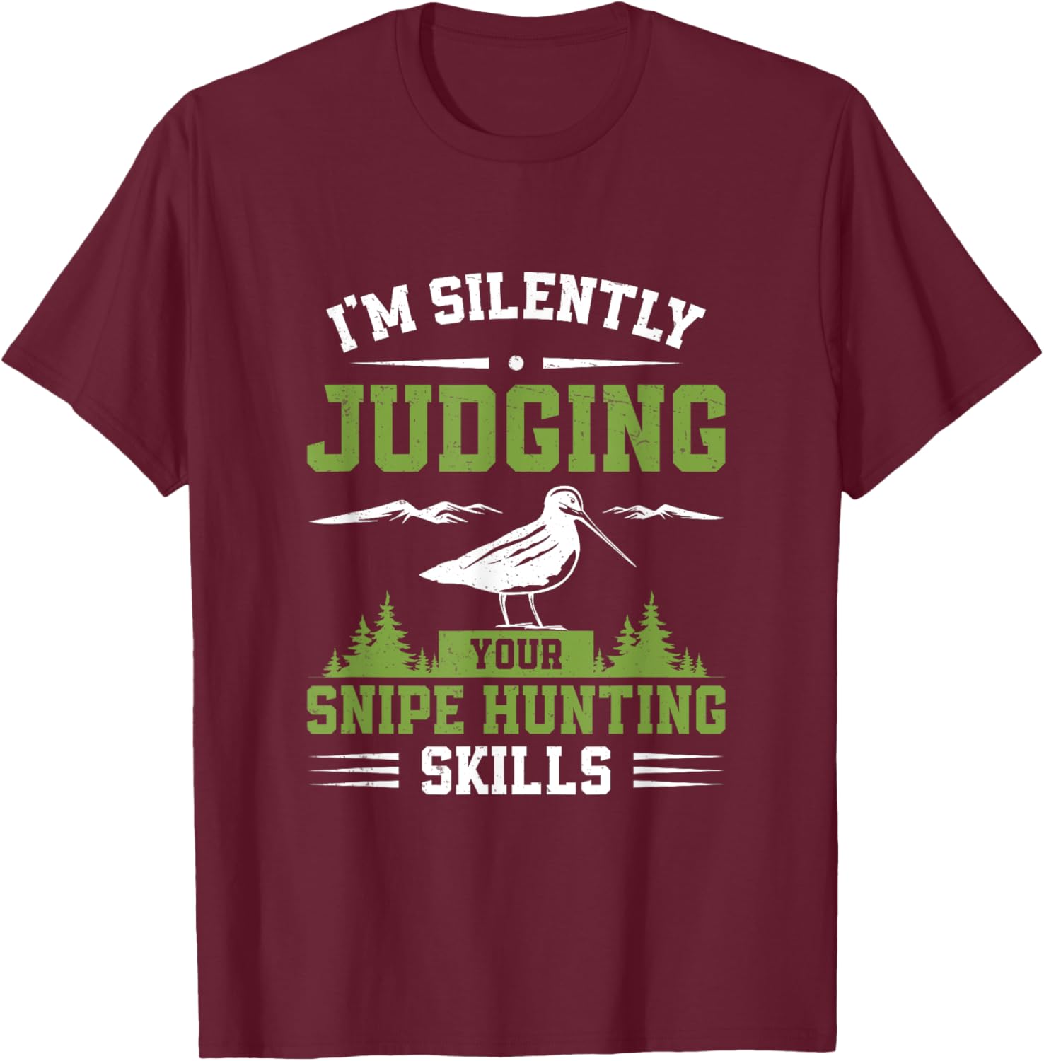 I'm Silently Judging Funny Snipe Hunting Skills Snipe Hunter T-Shirt - T-Shirt | Maroon