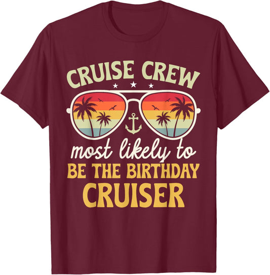 Most Likely To Be The Birthday Cruiser Family Cruise 2025 T-Shirt - T-Shirt | Maroon