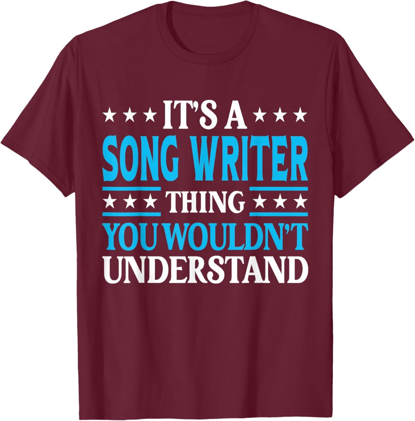 Song Writer Thing Job Title Employee Funny Song Writer T-Shirt - T-Shirt | Maroon