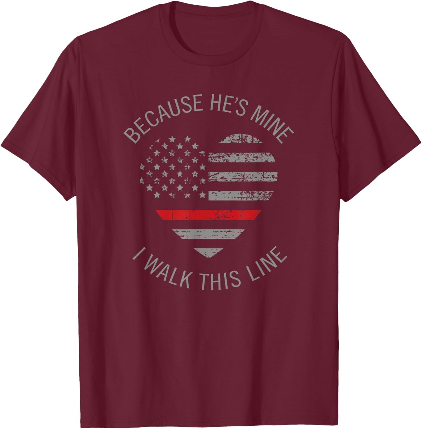 Because He's Mine I Walk This Line Firefighter Wife Shirts T-Shirt - T-Shirt | Maroon