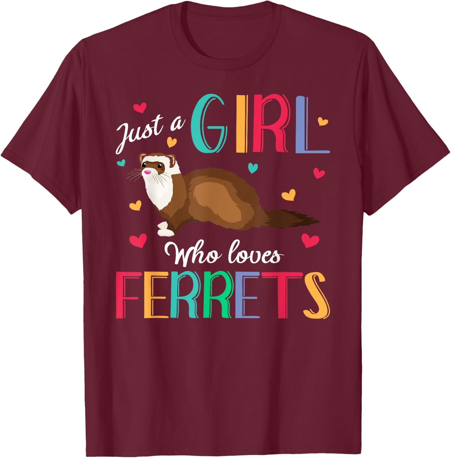 Just A Girl Who Loves Ferrets Shirt Ferret Gift T-Shirt - T-Shirt | Maroon