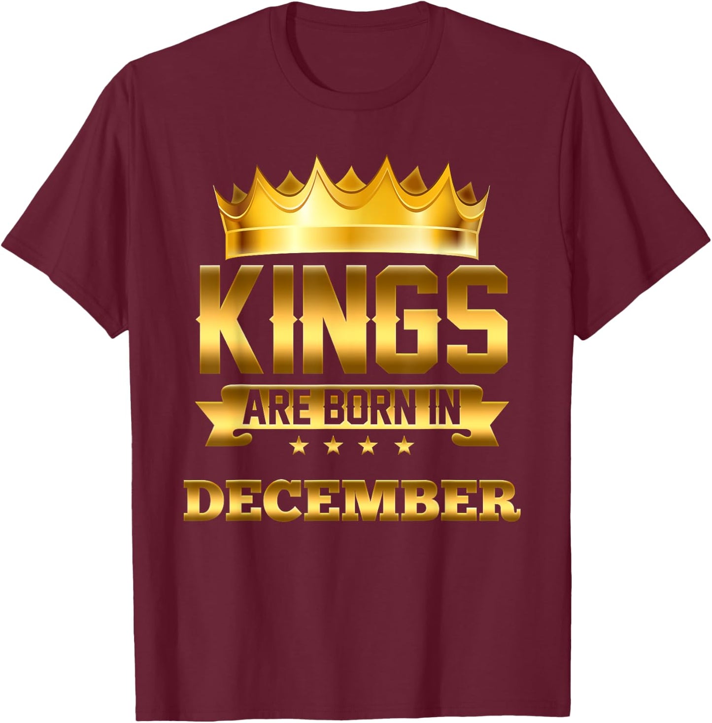 Kings Are Born In December Birthday T-Shirt - T-Shirt | Maroon