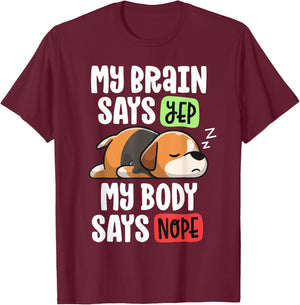 Lazy Beagle Dog Mom My Brain Says Yep My Body Says Nope Men Women Girls Kids T-Shirt - T-Shirt | Maroon