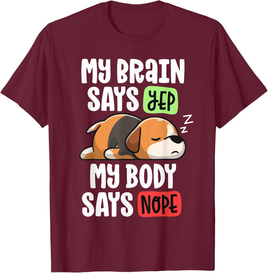 Lazy Beagle Dog Mom My Brain Says Yep My Body Says Nope Men Women Girls Kids T-Shirt - T-Shirt | Maroon