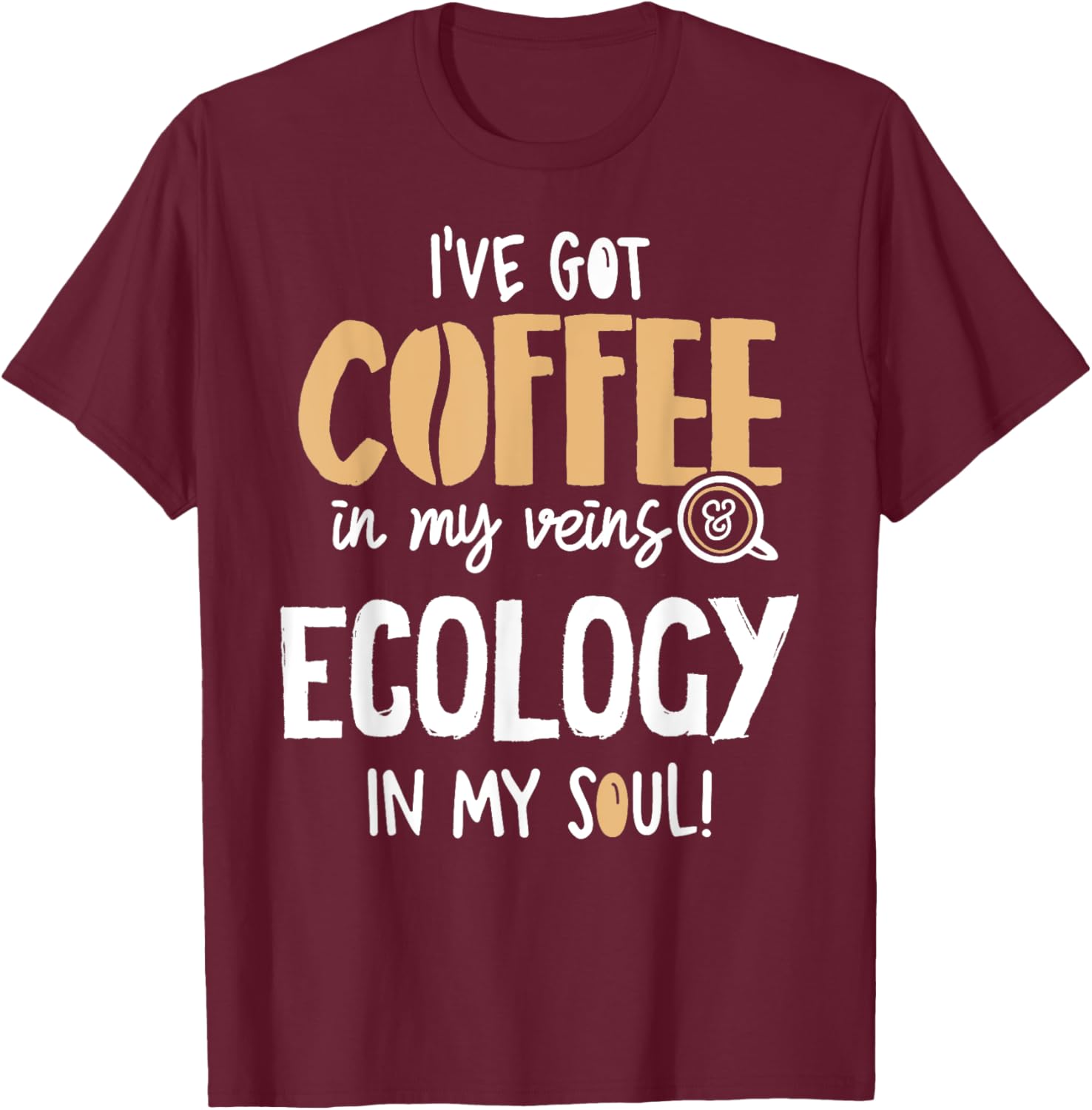 Ecology Graphic for Coffee Lovers Gift - In My Veins & Soul T-Shirt - T-Shirt | Maroon