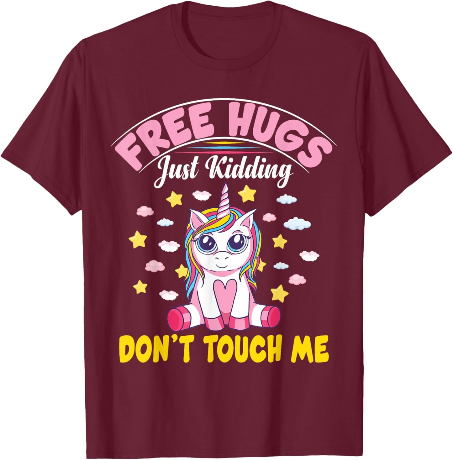 Free Hugs Just Kidding Don't Touch Me Funny Unicorn T-Shirt - T-Shirt | Maroon