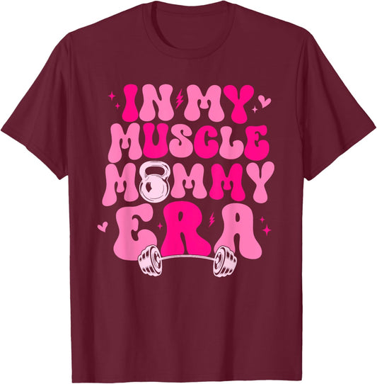 Funny in My Muscle Mommy Era Gym Workout Fitness Women Girls T-Shirt - T-Shirt | Maroon