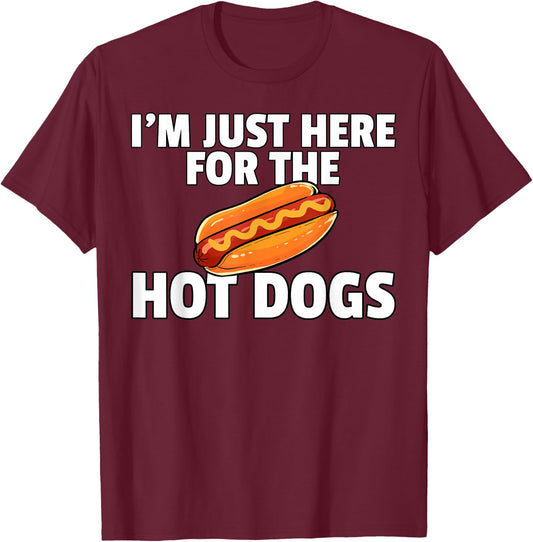 I'm Just Here For The Hot Dogs Funny Hot Dogs T-Shirt - T-Shirt | Maroon