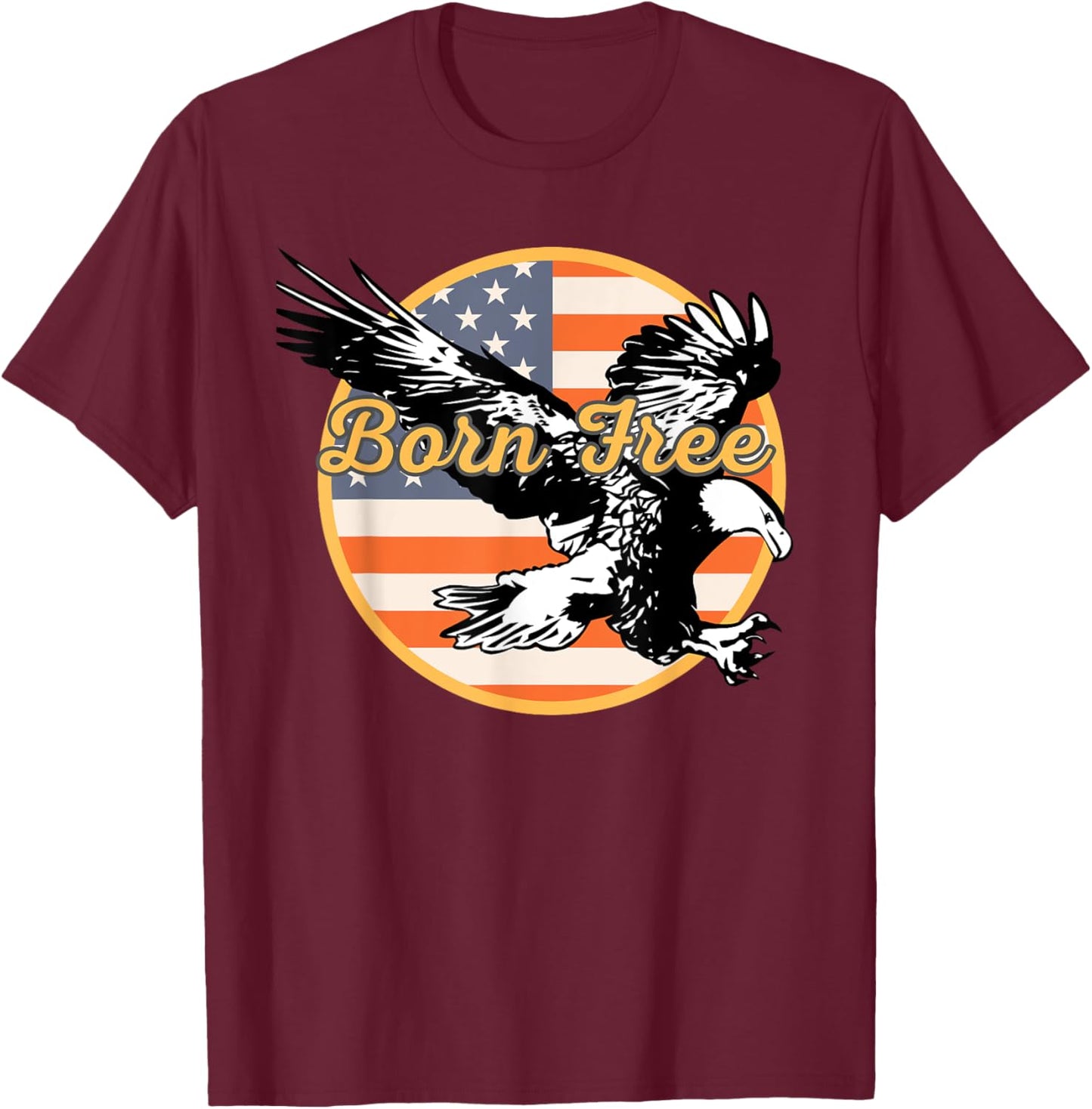 Vintage Patriotic Eagle and American Flag Born To Be Free T-Shirt - T-Shirt | Maroon