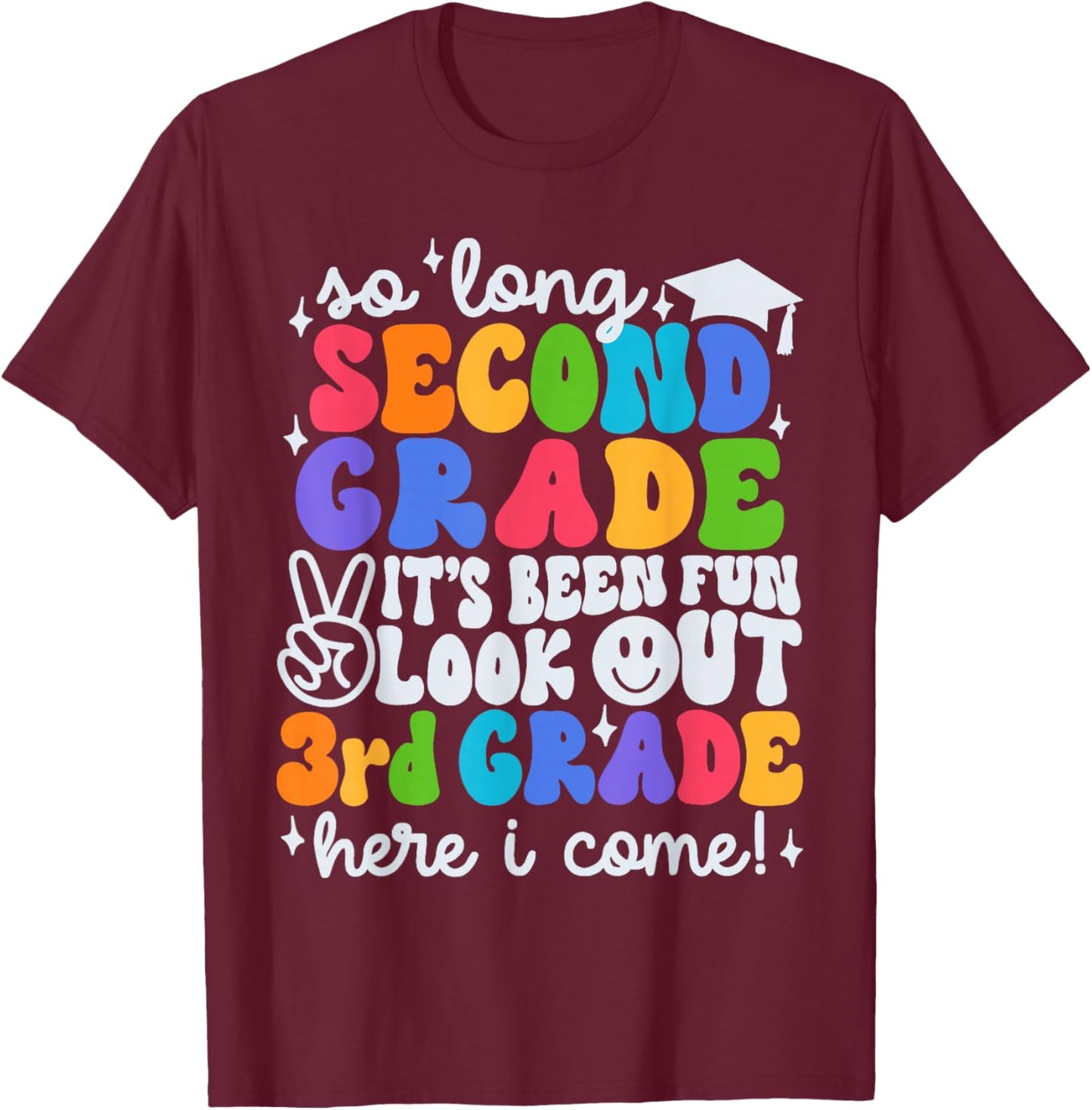 So Long 2nd Grade It's Been Fun Look Out 3rd Grade Boy Girl T-Shirt - T-Shirt | Maroon