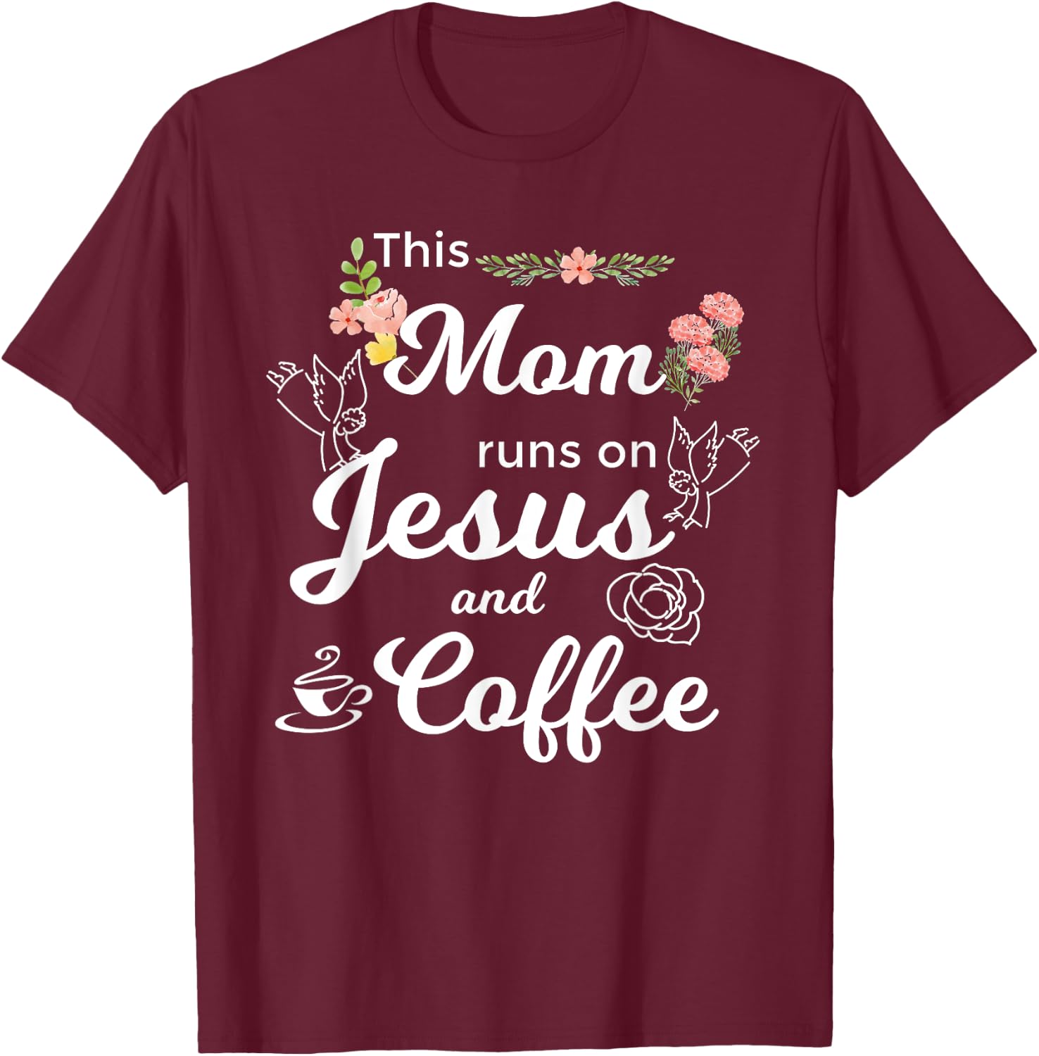 Funny This Mom Runs On Jesus And Coffee T-Shirt - T-Shirt | Maroon