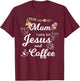 Funny This Mom Runs On Jesus And Coffee T-Shirt - T-Shirt | Maroon