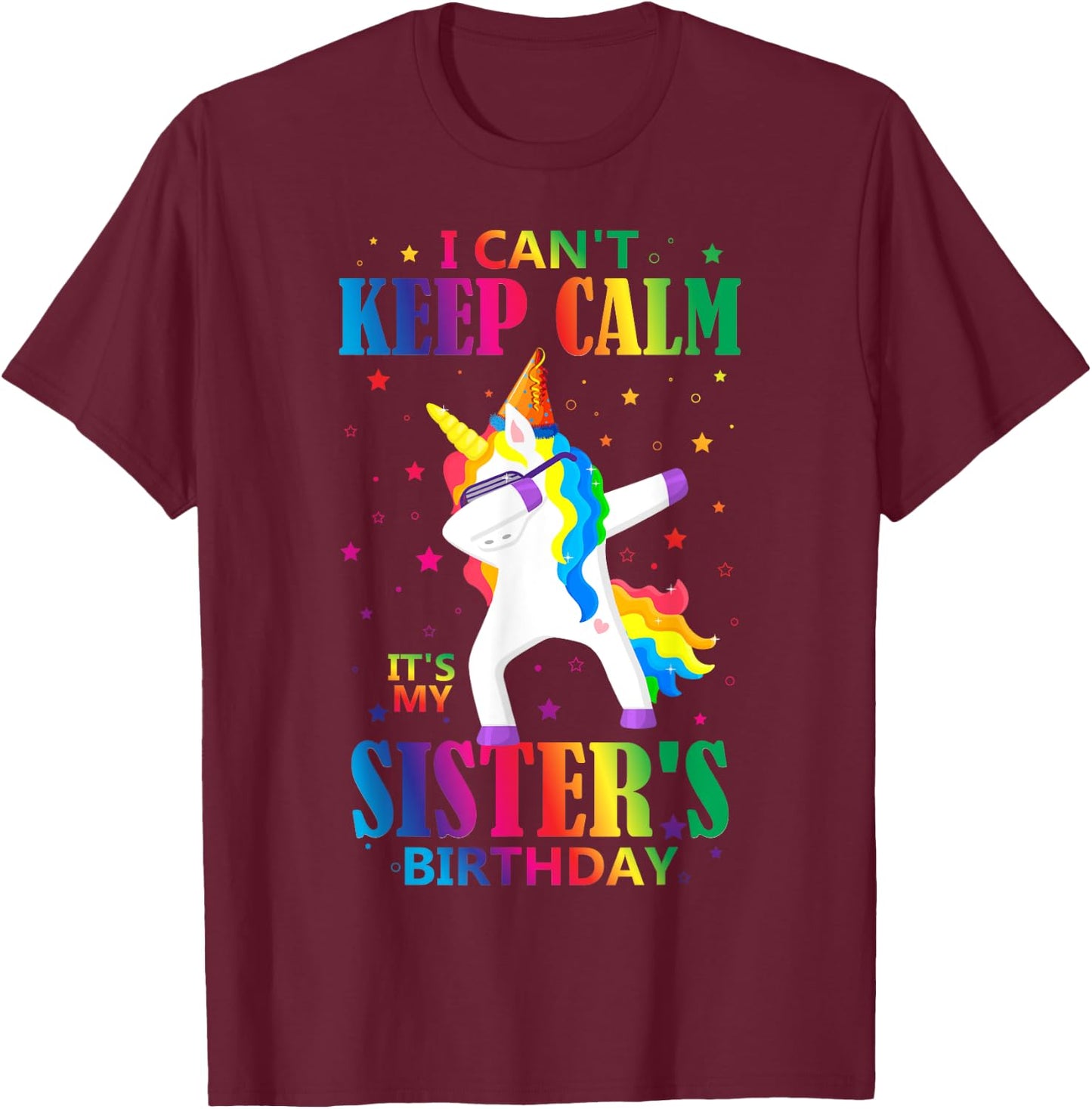 I Can't Keep Calm It's My Sister Birthday Cute Unicorn Lover T-Shirt - T-Shirt | Maroon