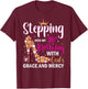 Stepping into my 39th birthday with gods grace and mercy T-Shirt - T-Shirt | Maroon