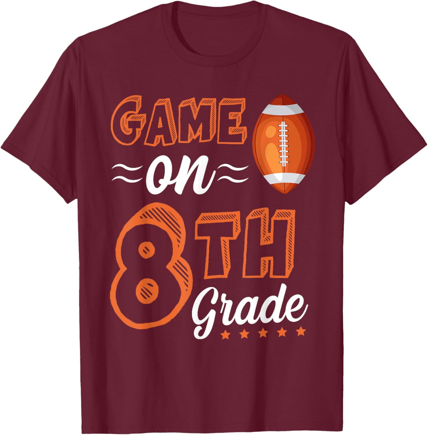 Game On 8th grade football First Day Of School 8th grade T-Shirt - T-Shirt | Maroon