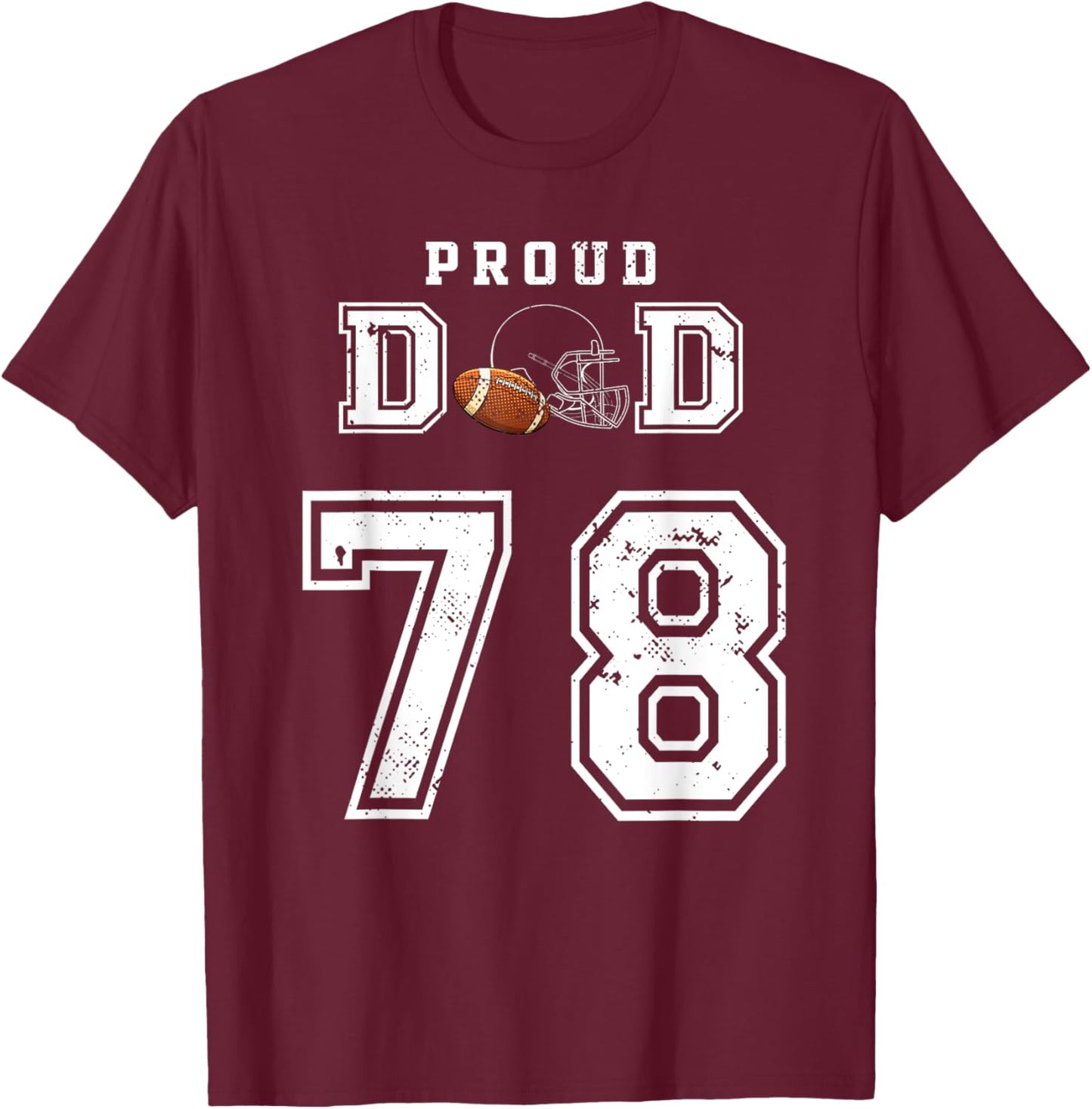 Custom Proud Football Dad Number 78 Personalized T-Shirt - T-Shirt | Maroon