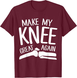 Make My Knee Great Again Funny Knee Replacement Surgery Gift T-Shirt - T-Shirt | Maroon