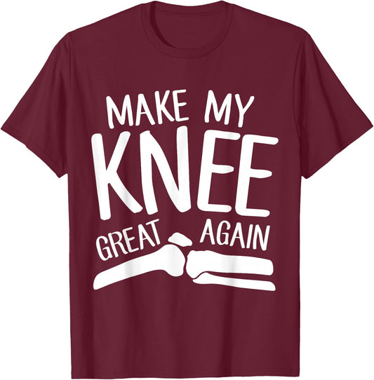 Make My Knee Great Again Funny Knee Replacement Surgery Gift T-Shirt - T-Shirt | Maroon