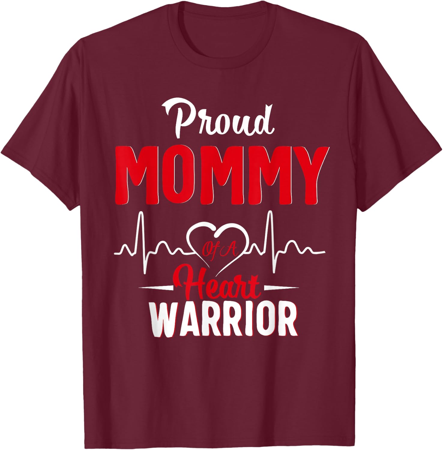 Proud MOMMY of a Heart Warrior CHD Awareness shirt gift T-Shirt - T-Shirt | Maroon