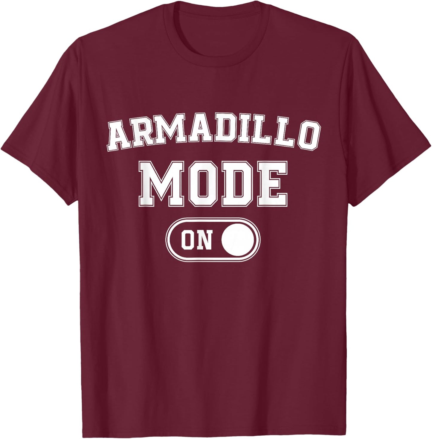 Armadillo Mode On Costume Funny Armor Roller Gift Animal T-Shirt - T-Shirt | Maroon