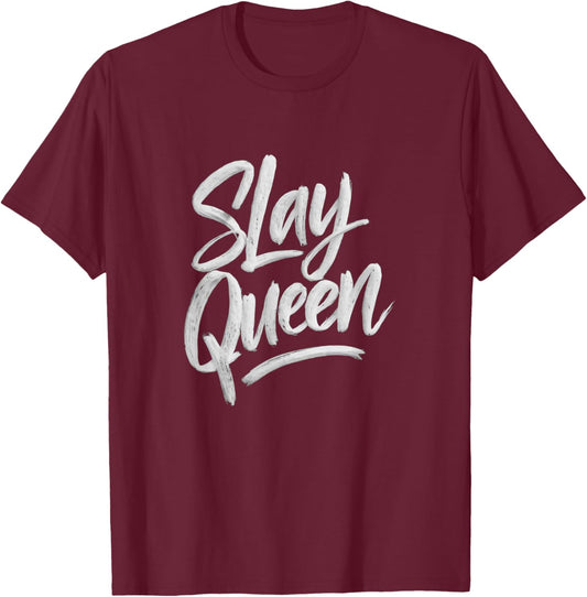 Slay Queen for Self Confidence Make Someone Laugh Girl Slang T-Shirt - T-Shirt | Maroon