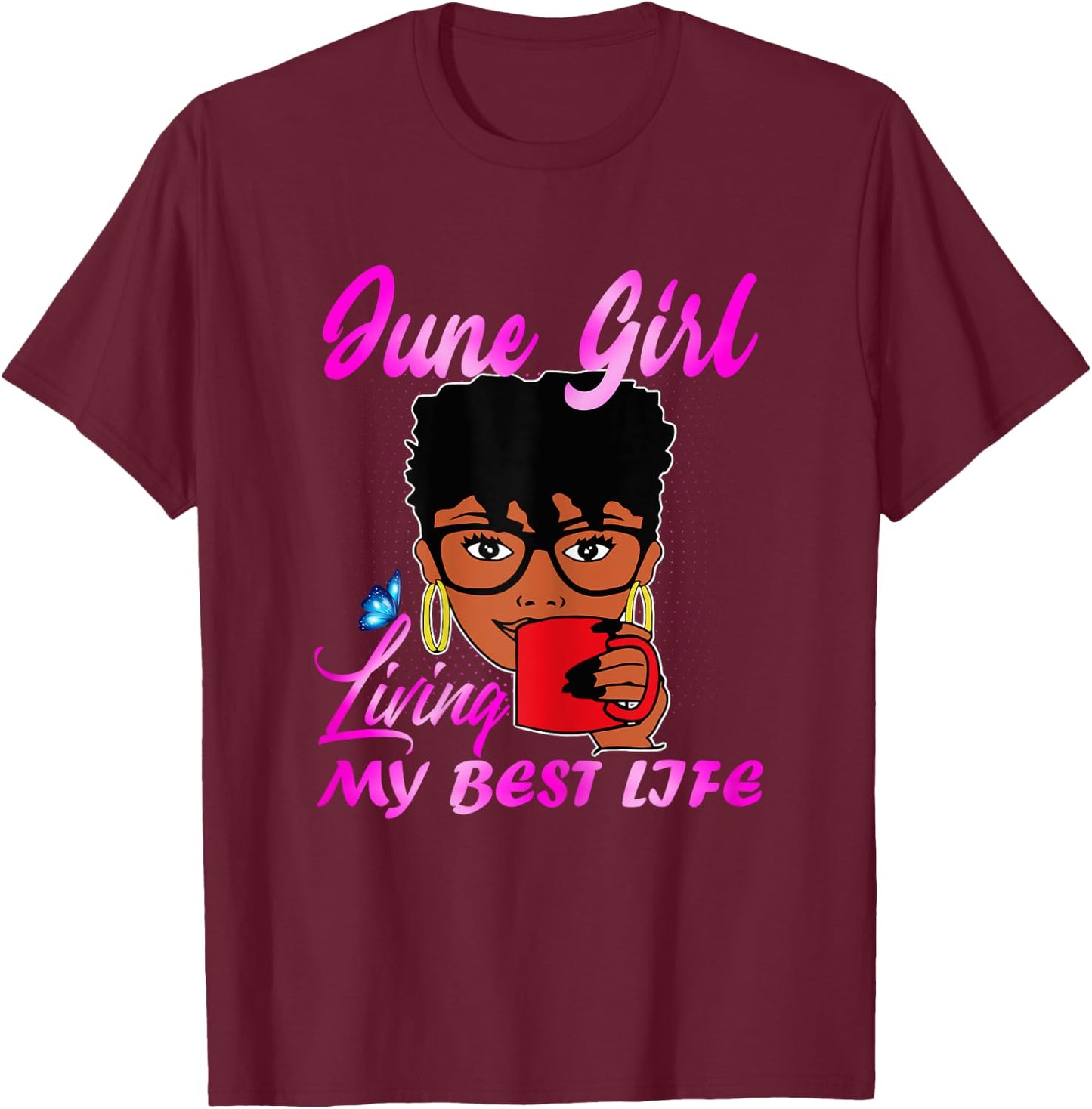 June Girl Living My Best Life Women T-Shirt - T-Shirt | Maroon
