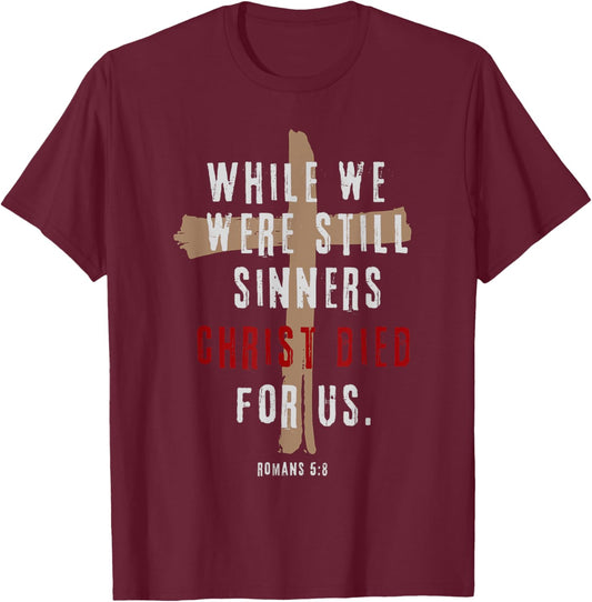 Romans 5:8 Christ Died For Us Sinners Christian Bible Verse T-Shirt - T-Shirt | Maroon