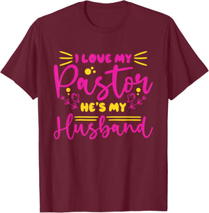 I Love My Pastor He's My Husband, Design for pastor's wife T-Shirt - T-Shirt | Maroon