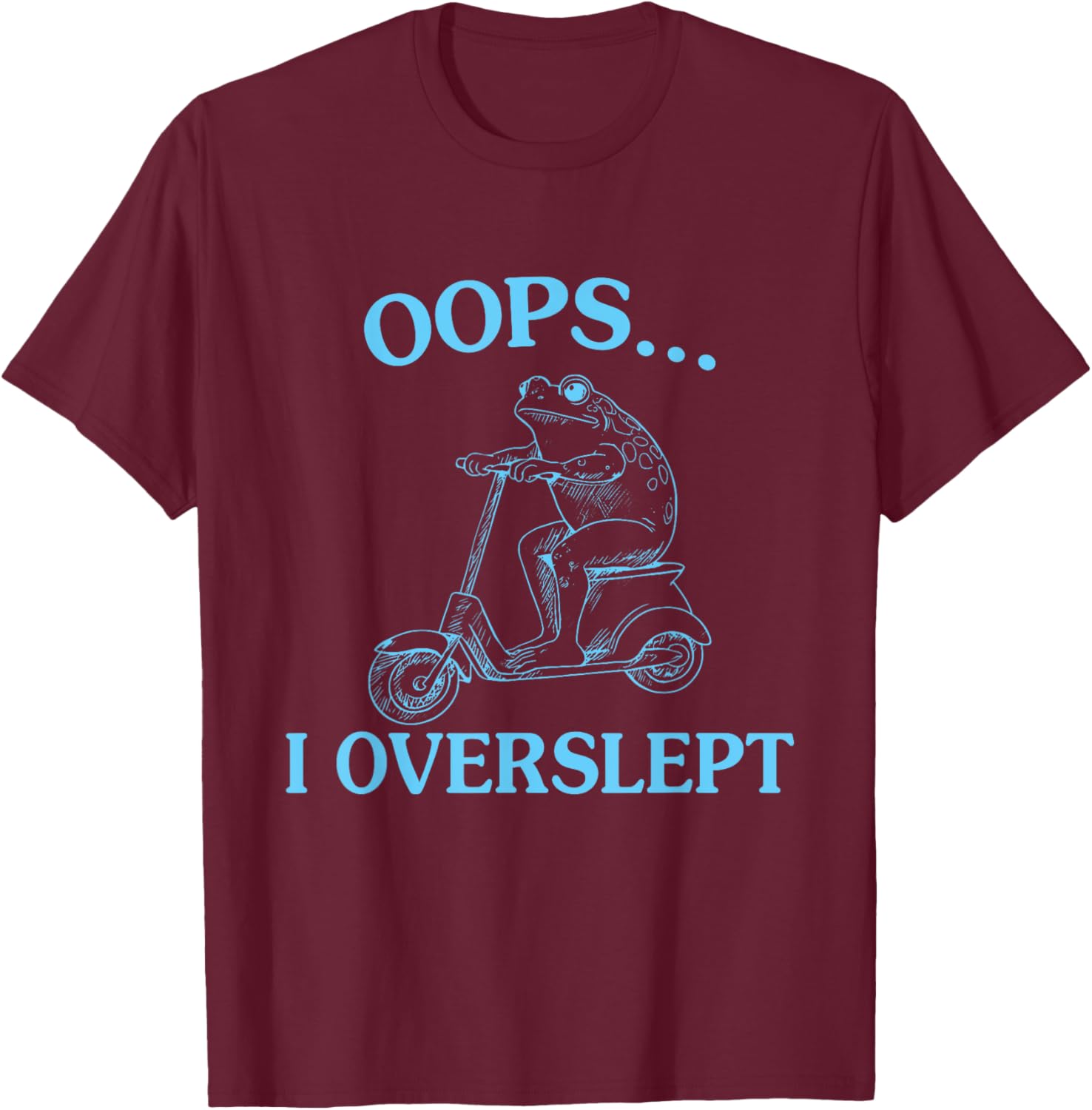 Oops... I Overslept Funny Frog Design T-Shirt - T-Shirt | Maroon