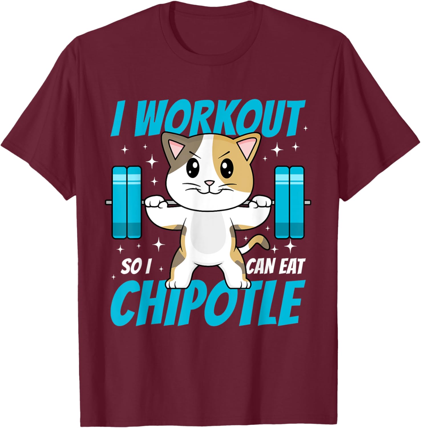 I Workout So I Can Eat Chipotle Mexican Food Cat Lifting T-Shirt - T-Shirt | Maroon