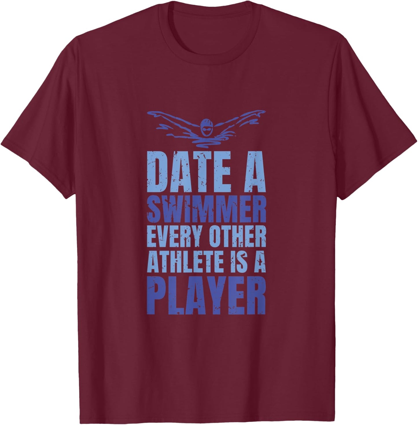 Date a swimmer funny design T-Shirt - T-Shirt | Maroon